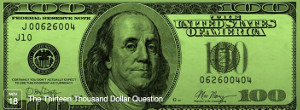 Thirteen Thousand Dollar Question
